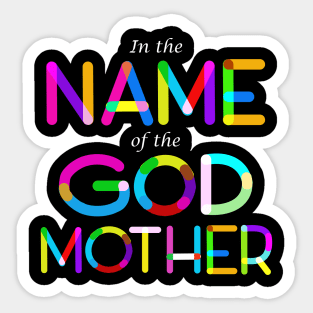 In the name of the Godmother Sticker